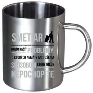 Nerezový hrnček Musím riešiť problémy - smetiar