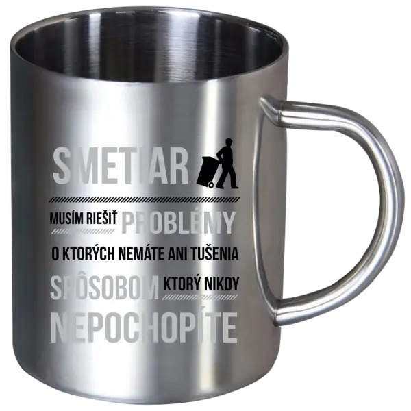 Nerezový hrnček Musím riešiť problémy - smetiar