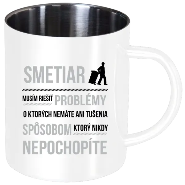 Nerezový hrnček Musím riešiť problémy - smetiar