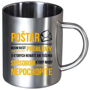 Nerezový hrnček Musím riešiť problémy - poštár