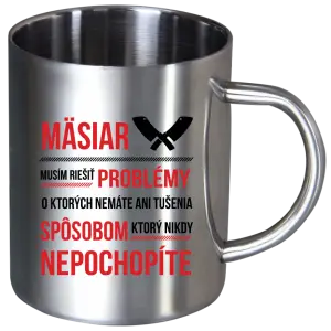 Nerezový hrnček Musím riešiť problémy - mäsiar