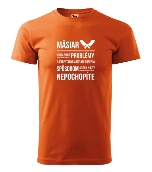Pánske tričko Musím riešiť problémy - mäsiar