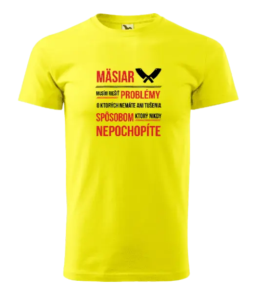 Pánske tričko Musím riešiť problémy - mäsiar