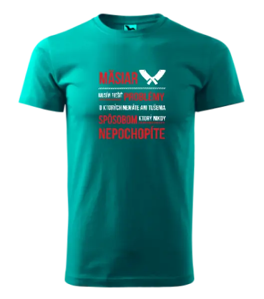 Pánske tričko Musím riešiť problémy - mäsiar