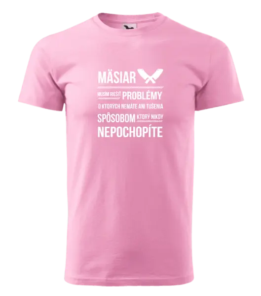 Pánske tričko Musím riešiť problémy - mäsiar