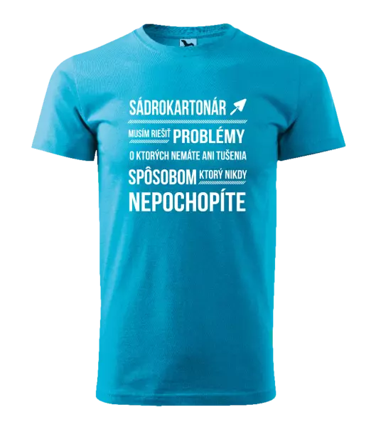 Pánske tričko Musím riešiť problémy - sádrokartonár