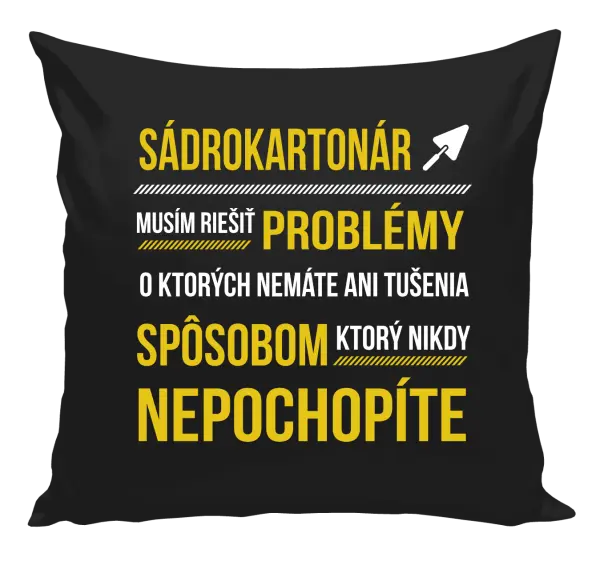 Vankúš Musím riešiť problémy - sádrokartonár