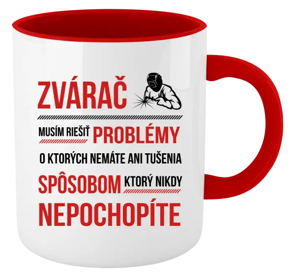 Hrnček  Musím riešiť problémy - zvárač