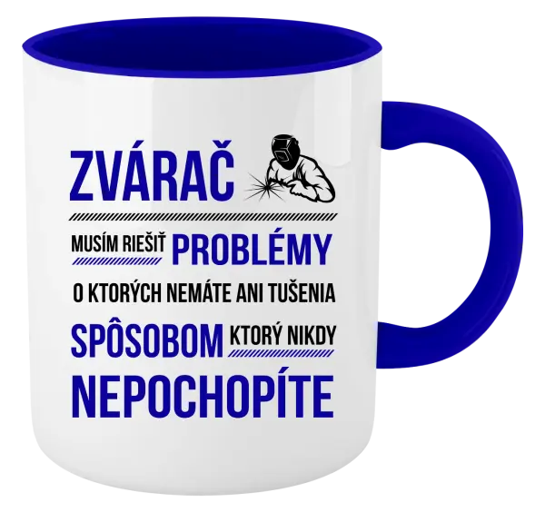 Hrnček  Musím riešiť problémy - zvárač