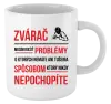 Hrnček Musím riešiť problémy - zvárač