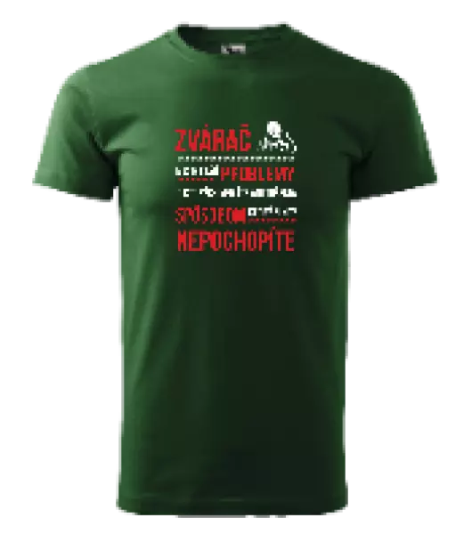 Pánske tričko Musím riešiť problémy - zvárač