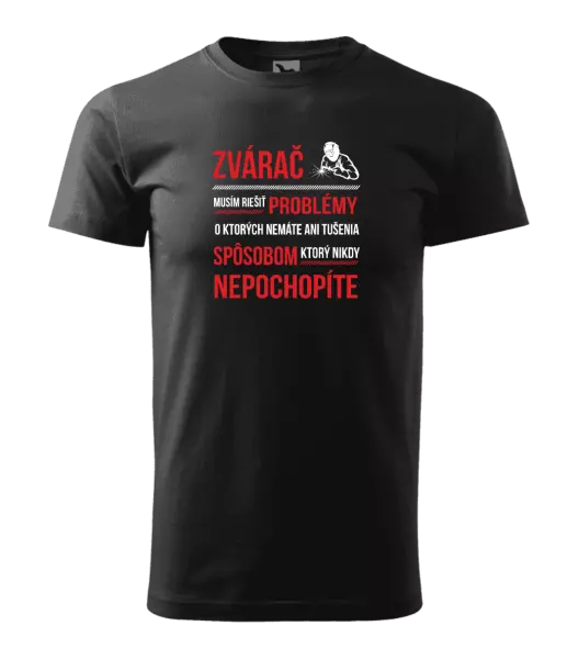 Pánske tričko Musím riešiť problémy - zvárač