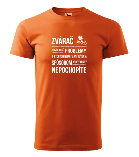 Pánske tričko Musím riešiť problémy - zvárač