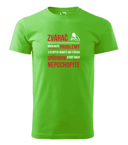 Pánske tričko Musím riešiť problémy - zvárač