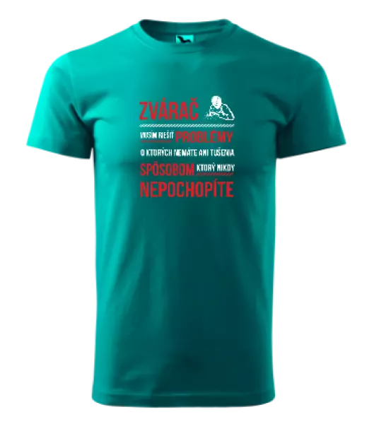 Pánske tričko Musím riešiť problémy - zvárač