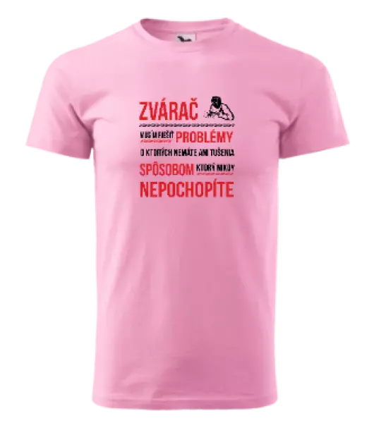 Pánske tričko Musím riešiť problémy - zvárač