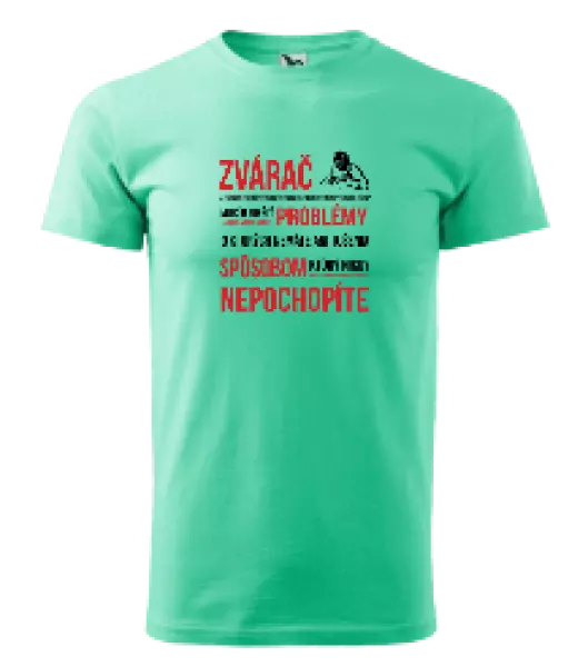 Pánske tričko Musím riešiť problémy - zvárač