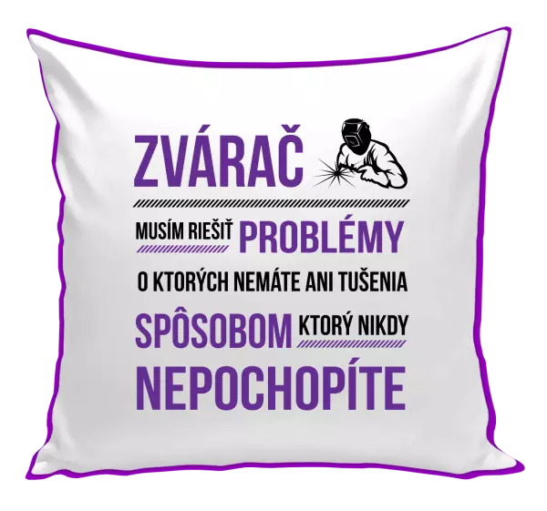 Vankúš Musím riešiť problémy - zvárač