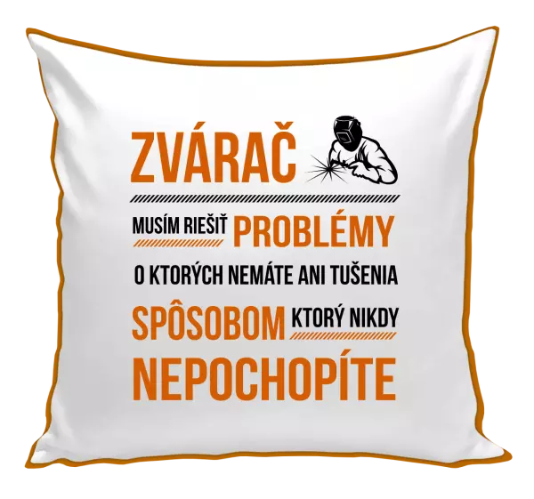 Vankúš Musím riešiť problémy - zvárač