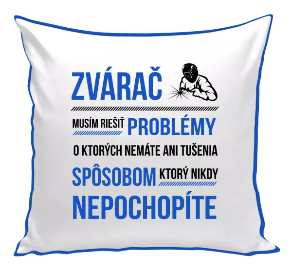 Vankúš Musím riešiť problémy - zvárač