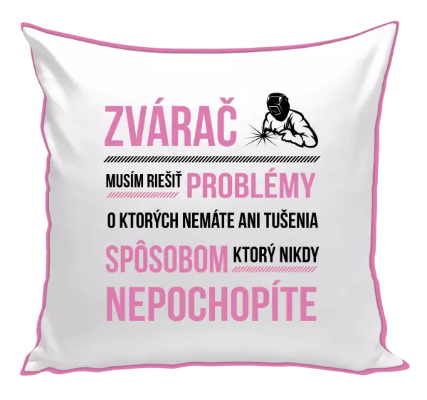 Vankúš Musím riešiť problémy - zvárač