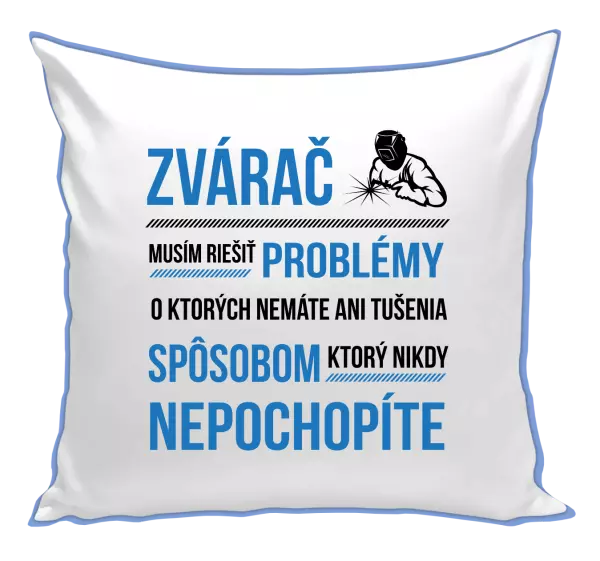 Vankúš Musím riešiť problémy - zvárač