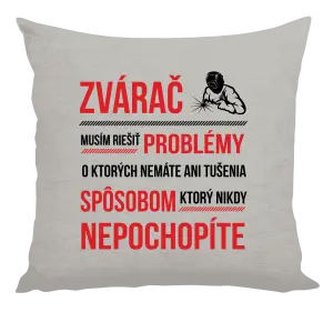 Vankúš Musím riešiť problémy - zvárač