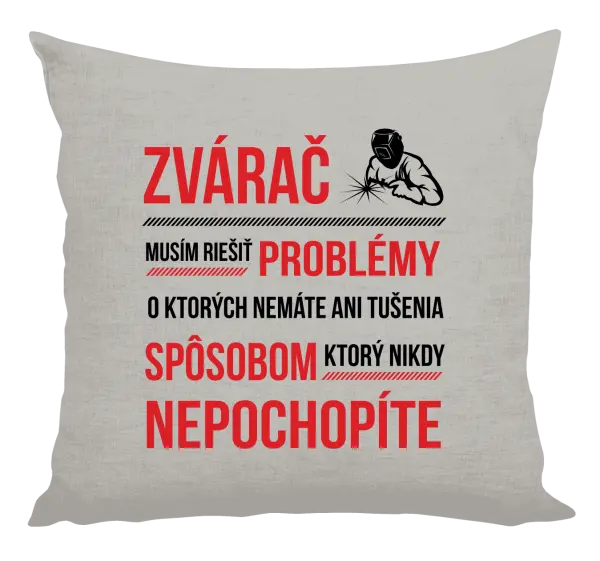 Vankúš Musím riešiť problémy - zvárač