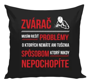 Vankúš Musím riešiť problémy - zvárač