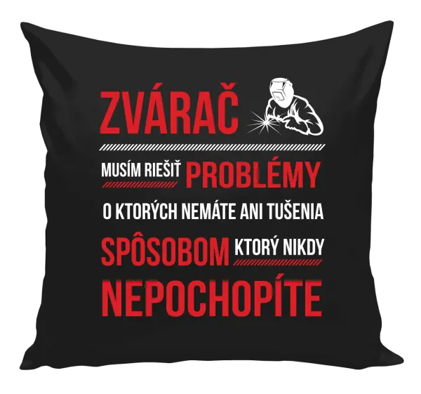 Vankúš Musím riešiť problémy - zvárač