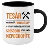 Hrnček  Musím riešiť problémy - tesár