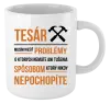 Hrnček Musím riešiť problémy - tesár