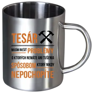 Nerezový hrnček Musím riešiť problémy - tesár
