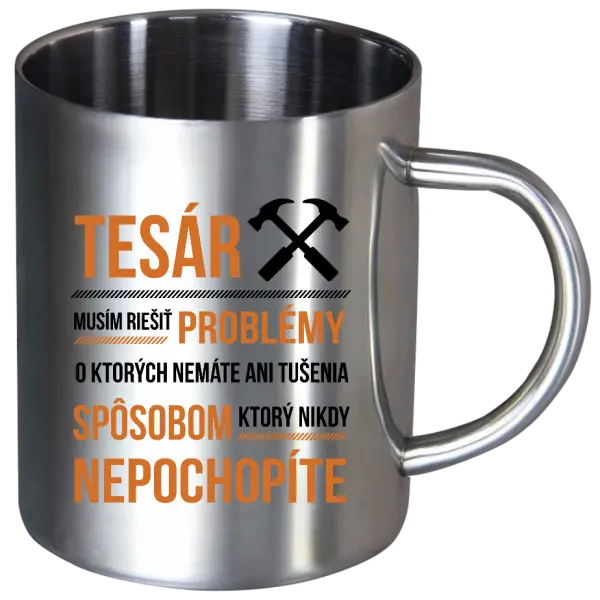 Nerezový hrnček Musím riešiť problémy - tesár