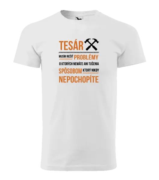 Pánske tričko Musím riešiť problémy - tesár