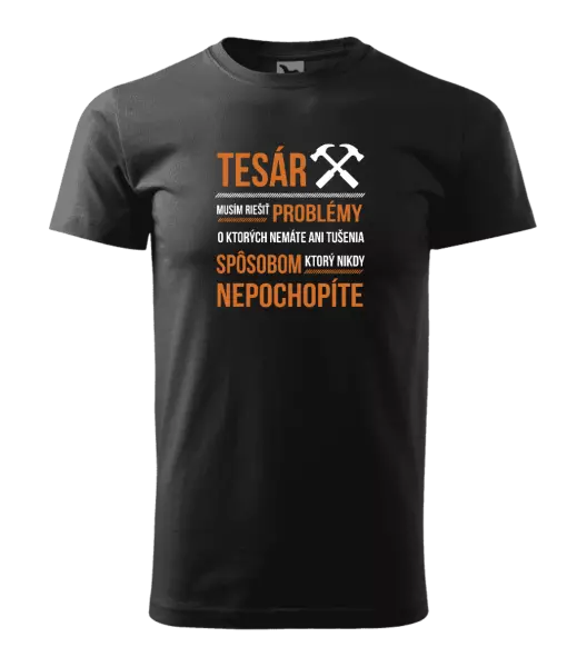 Pánske tričko Musím riešiť problémy - tesár