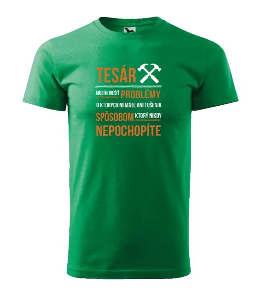 Pánske tričko Musím riešiť problémy - tesár