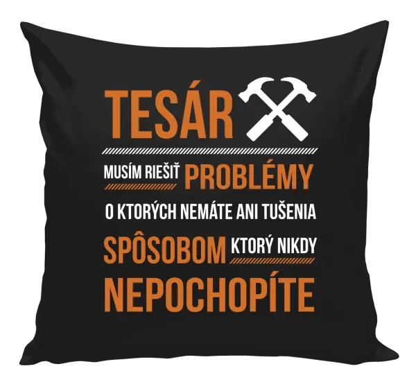 Vankúš Musím riešiť problémy - tesár