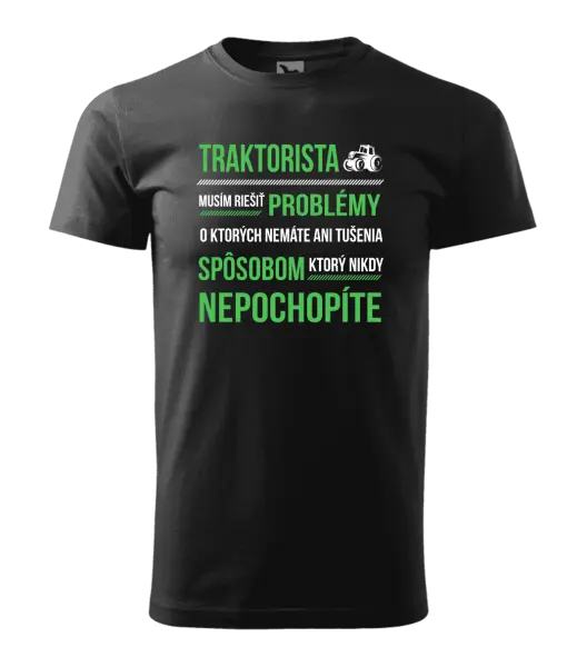 Pánske tričko Musím riešiť problémy- traktorista