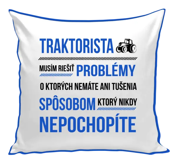Vankúš Musím riešiť problémy- traktorista