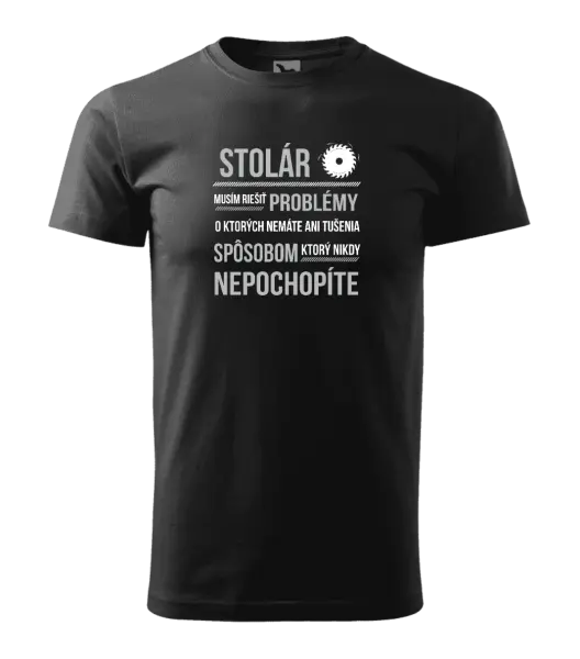 Pánske tričko Musím riešiť problémy - stolár
