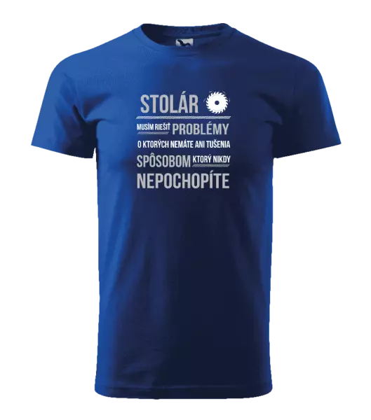 Pánske tričko Musím riešiť problémy - stolár
