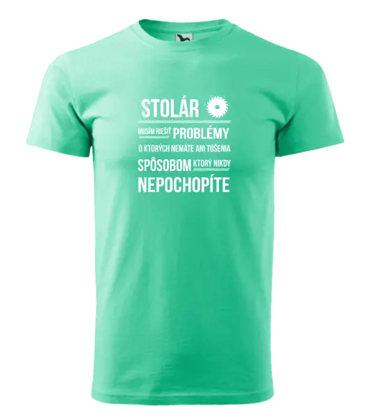 Pánske tričko Musím riešiť problémy - stolár