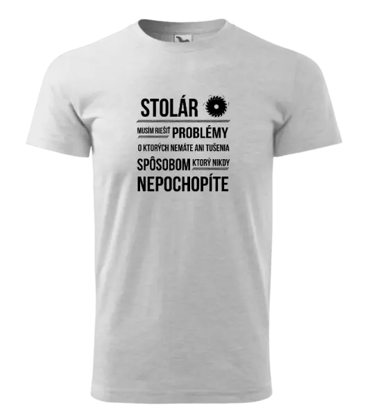 Pánske tričko Musím riešiť problémy - stolár