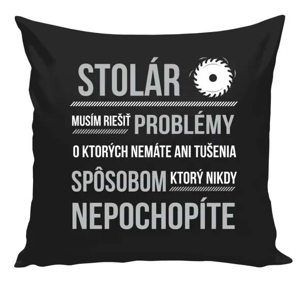 Vankúš Musím riešiť problémy - stolár