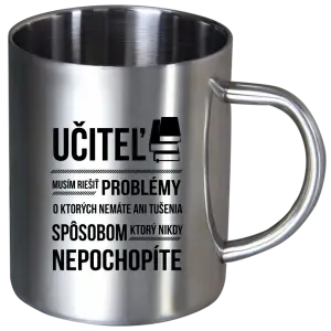 Nerezový hrnček Musím riešiť problémy - učiteľ