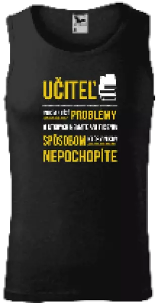 Pánske tielko Musím riešiť problémy - učiteľ