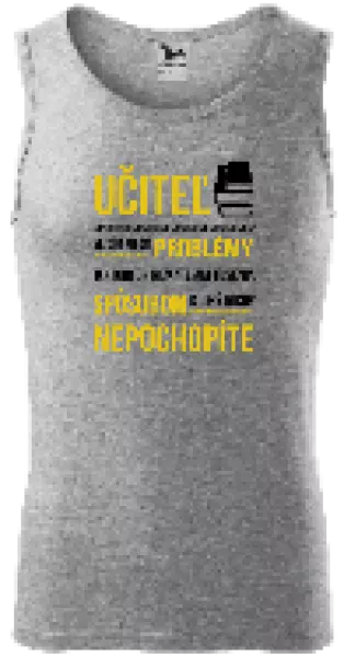 Pánske tielko Musím riešiť problémy - učiteľ