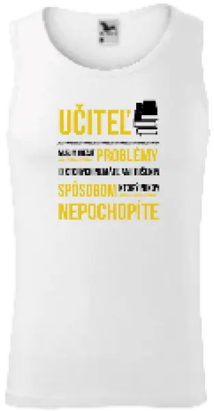 Pánske tielko Musím riešiť problémy - učiteľ