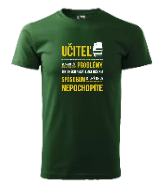 Pánske tričko Musím riešiť problémy - učiteľ